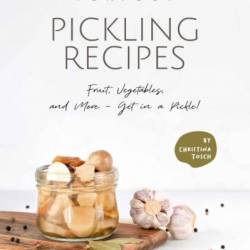 Amish Canning and Preserving COOKBOOK: Delicious Recipes for Canning and Preserving Tasty Soups, Sauces, Fruits, Vegetables, Pickles, Relish, and Much More - Teresita Vargas