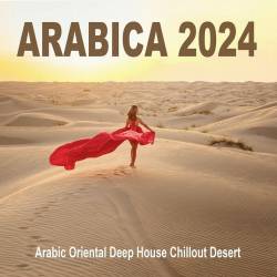 ARABICA 2024 - Arabic Oriental Deep House Chillout Desert - 2024 (2024) FLAC - Deep House