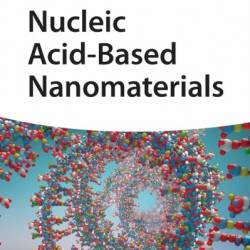 Nucleic Acid-Based Nanomaterials: Stabilities and Applications - Yunfeng Lin