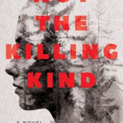 Not the Killing Kind: A Novel - Maria Kelson