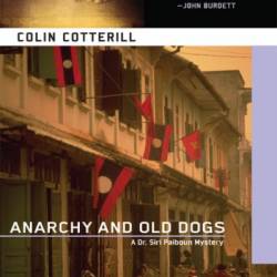 Anarchy and Old Dogs - Colin Cotterill