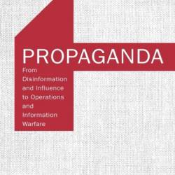 Propaganda: From Disinformation and Influence to Operations and Information Warfare - Lukasz Olejnik