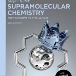 Supramolecular Chemistry: From Concepts to Applications - Stefan Kubik