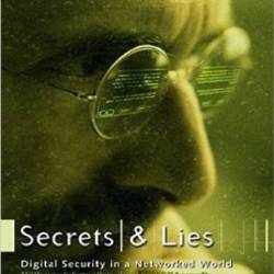 Secrets and Lies: Digital Security in a NetWorked World - Bruce Schneier