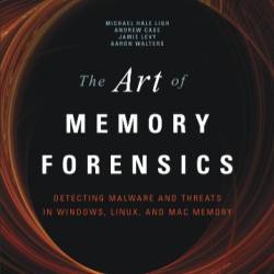 The Art of Memory Forensics: Detecting Malware and Threats in Windows, Linux, and Mac Memory - Michael Hale Ligh