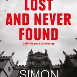 Lost and Never Found: the twisty DI Ryan Wilkins Mystery set in Oxford - Simon Mason