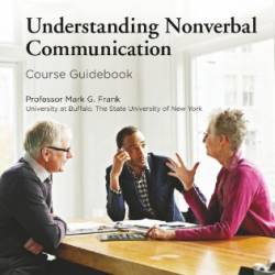 Understanding Nonverbal Communication: A Semiotic Guide - Dr. Mark G. Frank