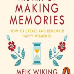 The Art of Making Memories - [AUDIOBOOK]