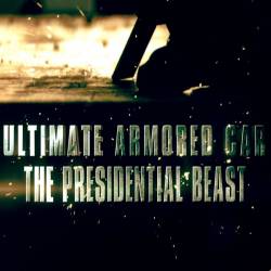   / Ultimate Armored Car: The Presidential Beast (2012) SATRip