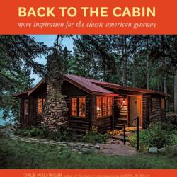 Dale Mulfinger. Back to the Cabin. More Inspiration for the Classic American Getaway (2013) PDF
