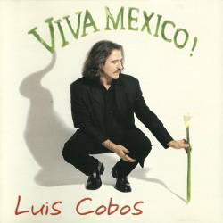 Luis Cobos - Viva Mexico (2000) [Lossless+MP3]