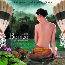 Borneo - Heart of Borneo - Spa and Relaxation (Instrumental) (2016) MP3