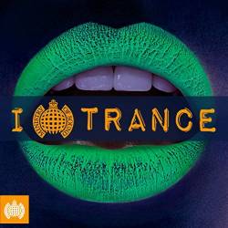 Ministry Of Sound: I Love Trance (2017)