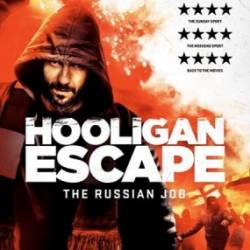  .   / Hooligan Escape The Russian Job (2018)  WEB-DL