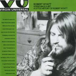 Robert Wyatt - Going A Little Bit: A Little History Of Robert Wyatt (1994) MP3