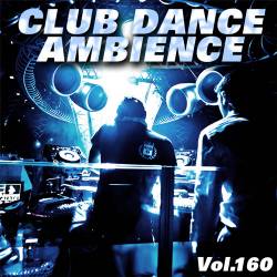 Club Dance Ambience Vol.160 (2018)