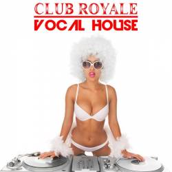 Club Royale. Vocal House (2018) MP3