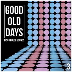 VA - Good Old Days Vol 3: Disco House Sounds (2019/MP3)