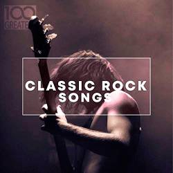 100 Greatest Classic Rock Songs (2019)