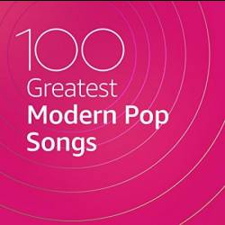 100 Greatest Modern Pop Songs (2020) MP3