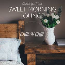 Sweet Morning Lounge: Chillout Your Mind (2021) MP3 - Lounge, Chillout, Downtempo