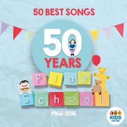 Play School - 50 Best Songs (50 Years: 1966-2016) (2022) - Childrens Songs