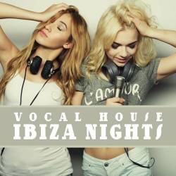 Vocal House Ibiza Nights (2022) - Electro, Vocal House, House