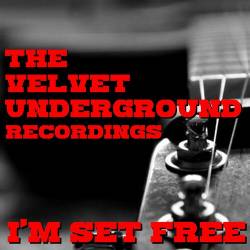 The Velvet Underground - I'm Set Free The Velvet Underground Recordings (2022) FLAC