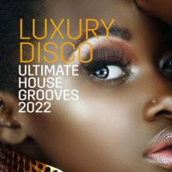 Luxury Disco - Ultimate House Grooves (2022) - Funky, Indie Dance, Groove, Nu Disco