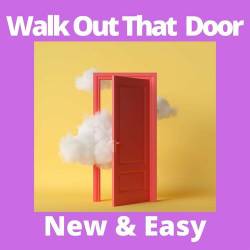 Walk Out That Door - New and Easy (2023) - Pop, Rock, RnB, Dance