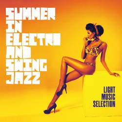 Summer in Electro and Swing Jazz (Light Music Selection) (2018)  - Electronic, Jazz, Swing, Nu Jazz