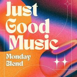 Just Good Music - Monday Blend (2023) - Pop