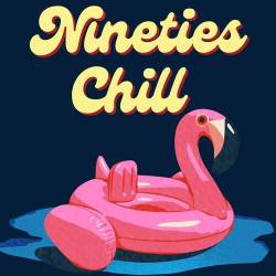 Nineties Chill (2023) - Pop, Rock, RnB, Dance