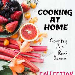 Cooking At Home: Collection (FLAC) - Country, rock, pop, dance!