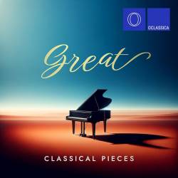 Great Classical Pieces (2024) FLAC - Classical