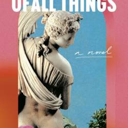 The Mother of All Things: A Novel - Alexis Landau