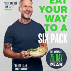 Eat Your Way to a Six Pack: The Ultimate 75 Day Transformation Plan: THE SUNDAY TI...