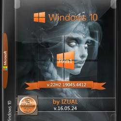 Windows 10 22h2 (19045.4412) (36in1) (x64) by IZUALISHCHE (v16.05.24) (En/Ru/2024)
