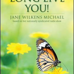 Long Live You!: A Step-by-Step Plan to Look and Feel Better Than Before - Jane Wil...