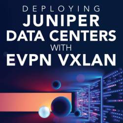 Deploying Juniper Data Centers with EVPN VXLAN - Aninda Chatterjee