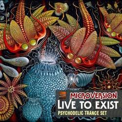 Microversion Live To Exist: Psy Trance (Mp3) - Psychedelic Trance, Electronic!