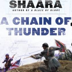 A Chain of Thunder: A Novel of the Siege of Vicksburg - Jeff Shaara