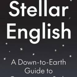 Stellar English: A Down-to-Earth Guide to Grammar and Style - Frank L. Cioffi