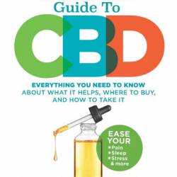 Reader's Digest The Essential Guide to CBD: Everything You Need to Know About What It Helps, Where to Buy, And How to Take It - Reader's Digest (Editor)