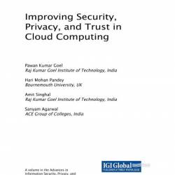 Improving Security, Privacy, and Trust in Cloud Computing - Pawan Kumar Goel (Editor)