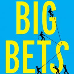 Big Bets: How Large-Scale Change Really Happens - Rajiv Shah