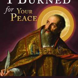 I Burned for Your Peace: Augustine's Confessions Unpacked - Peter Kreeft