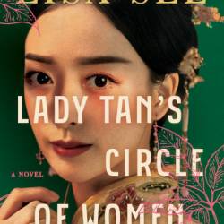 Lady Tan's Circle of Women: A Novel - Lisa See