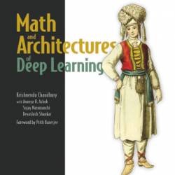 Math and Architectures of Deep Learning - Krishnendu Chaudhury