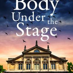 The Body Under the Stage: An addictive murder mystery - Kate Hardy